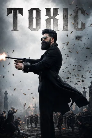 Toxic 2026 Hindi - Kannada - Telugu (LiNE) & Tamil Dual Audio HDRip 720p - 480p - 1080p [UNCENSORED]